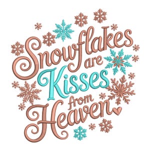 May include: A decorative design with the words "Snowflakes are Kisses from Heaven" in a cursive font. The text is in shades of brown and teal, surrounded by snowflake illustrations. The design is on a white background.