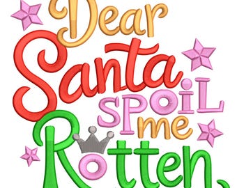 Dear Santa, Spoil Me Rotten – Christmas Letter Machine Embroidery Design