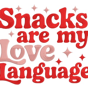 May include: Embroidered design with the phrase "Snacks are my Love Language" in red and pink. The text is in a playful, rounded font, with star accents. The design is on a white background.