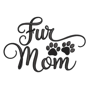 May include: Black script text on a white background reads "Fur Mom" with two paw print graphics. The text is in a cursive font, and the paw prints are detailed with textured pads and toes.
