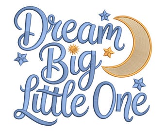 Dream Big Little One – Nursery Moon Star Embroidery Design