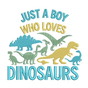 May include: Embroidered design with the text "JUST A BOY WHO LOVES DINOSAURS" in teal and gold. The design features dinosaur illustrations in teal, green, and gold. Ideal for children's clothing or craft projects.