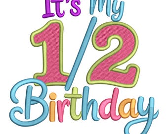 It’s My 1/2 Birthday – Cute Half Birthday Embroidery File