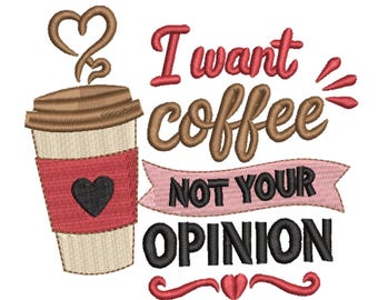 Ich will Kaffee, nicht deine Meinung! Lustiges Kaffeezitat – Stickdatei für Stickmaschinen