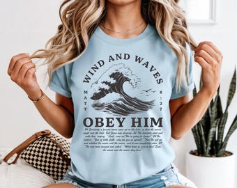 Wind and Waves Obey Him Shirt, Matthew 8:27 Bible Verse Tee, Christian T-Shirt