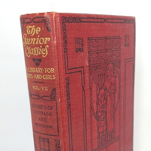 Antiek 1918 The Junior Classics Volume 7 Stories of Courage and Heroism - Antiek kinderboek / antiek kinderboek / antiek boek
