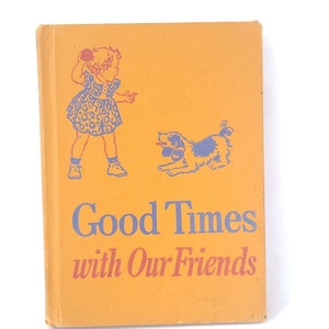 1946 Good Times With Our Friends by Dorothy Baruch and Elizabeth Montgomery - Dick and Jane / Curriculum Foundation Series - Vintage Book