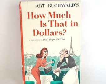 Jahrgang 1961 Wie viel ist das in Dollar? Von Art Buchwald – Vintage-Humorbuch