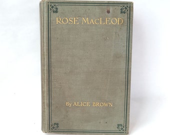 Antique 1908 Rose Macleod de Alice Brown - Novela antigua / Tapa dura antigua