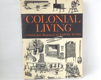 1957 Colonial Living History Book by Edwin Tunis - Vintage Hardcover