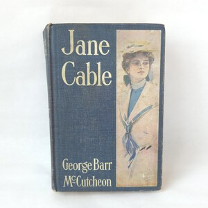 1906 Jane Cable by George Barr McCutcheon - Antique Romance Hardcover Novel / 1900&#39;s Book