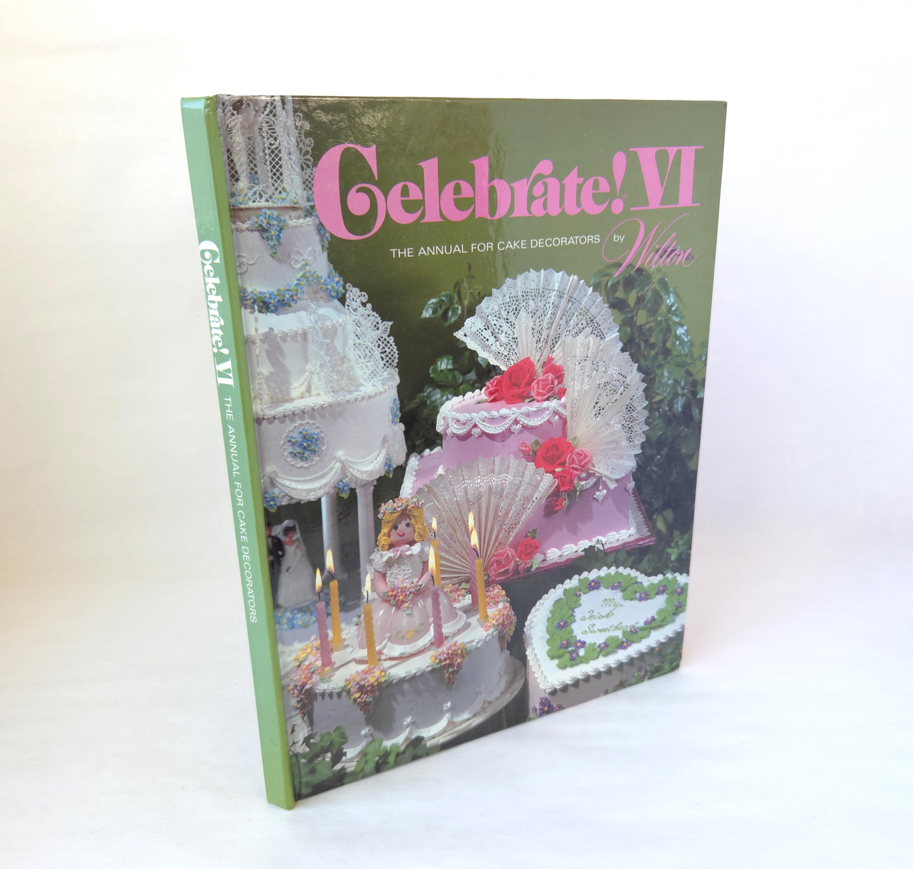 1980 Celebrate! VI - the Annual for Cake Decorators by Wilton