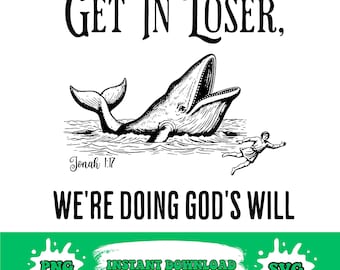Get in Loser We're Doing God's Will png