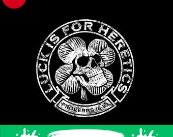 Lucky is for Heretics Proverbs 16:33 St Patricks Day Skull png