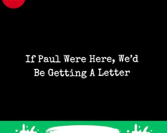 If Paul Were Here Wed Be Getting A Letter – Christian Humor png
