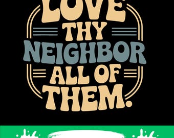 Love Thy Neighbor All of Them png