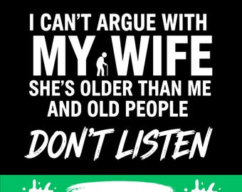 Funny Wife SVG PNG | Older Wife, Old People Don't Listen (Digital Download)