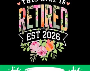 This Girl is Retired Est 2026 png