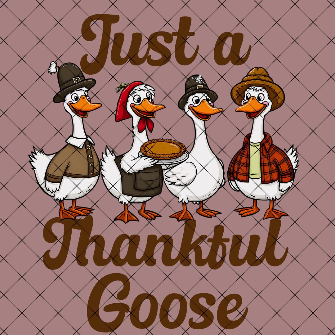 Thanksgiving Just a Thankful Goose PNG | Funny Fall Goose Sublimation ...