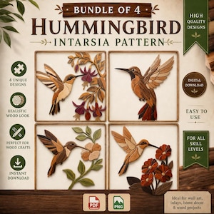 May include: A digital bundle of four hummingbird intarsia patterns featuring wood-toned birds and flowers. The text reads BUNDLE OF 4 HUMMINGBIRD INTARSIA PATTERN, 4 UNIQUE DESIGNS, REALISTIC WOOD LOOK, PERFECT FOR WOOD CRAFTS, INSTANT DOWNLOAD, HIGH QUALITY DESIGNS, DIGITAL DOWNLOAD, EASY TO USE, FOR ALL SKILL LEVELS, PDF, and PNG.