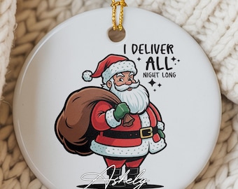 Santa Claus Christmas Ornament, Ceramic Ornament, Holiday Decoration, "I Deliver All Night Long", Custom Name Ornament, Santa Claus Decor