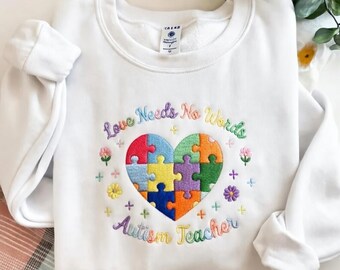 Love Needs No Words Embroidered Sweatshirt, Autism Teacher Gift, Puzzle Heart, Neurodiversity Awareness Shirt, Special Teacher R-15042632