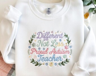 Different Not Less Proud Autism Teacher Sweatshirt, Embroidered Neurodiversity, Floral Sped Teacher Gift, Autism Awareness Hoodie R-15042627