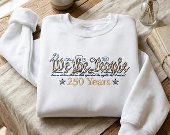 Vintage We The People 250 Years Embroidered Sweatshirt, Retro American Constitution, Patriotic Heritage Embroidery Pullover R-15042613