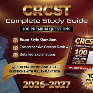 CRCST Exam 2026-2027 | Ultimate Study Guide + 100 Premium Practice Questions | Certified Registered Central Service Technician Exam Material