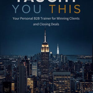 May include: Book cover with the title "NOBODY TAUGHT YOU THIS" in white and blue letters. The subtitle reads "Your Personal B2B Trainer for Winning Clients and Closing Deals." The background is a nighttime cityscape with the Empire State Building.