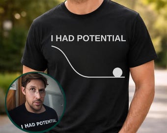 I Had Potential Shirt, Project Hail Mary t-shirt, Funny T-shirt man