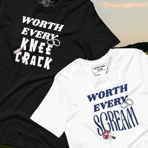 May include: Two short-sleeved t-shirts. One is black with the text "WORTH EVERY KNEE CRACK" in white, and the other is white with the text "WORTH EVERY SCREAM" in navy blue. Both shirts have a small logo.