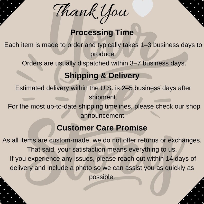 May include: A beige card with black text that reads "Thank You" at the top, followed by information about processing time, shipping, and customer care. The card has a decorative black and white polka dot border.