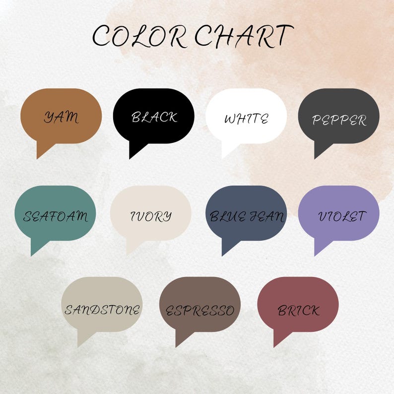 May include: A color chart featuring eleven color swatches in speech bubble shapes. The colors include Yam, Black, White, Pepper, Seafoam, Ivory, Blue Jean, Violet, Sandstone, Espresso, and Brick. The words are written in a cursive font.