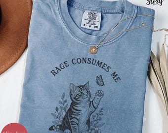 Rage Consumes Me Shirt,Cute Cat Meme T-Shirt,Funny Sarcastic Kitten Tee, Cottagecore Comfort Colors Mental Health Sweatshirt,Butterfly Shirt