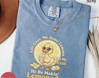 Comfort Colors® Life Gave Me Some Lemons But My Jesus He Be Makin' Lemonade Silly Goose Shirt, Christian Gift For Women, Faith Apparel Shirt