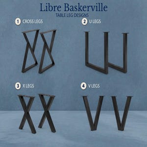 May include: Image showcasing four different table leg designs: Cross Legs, U Legs, X Legs, and V Legs. Each design is made of dark metal and is displayed against a blue background. The text "Libre Baskerville TABLE LEG DESIGNS" is at the top.
