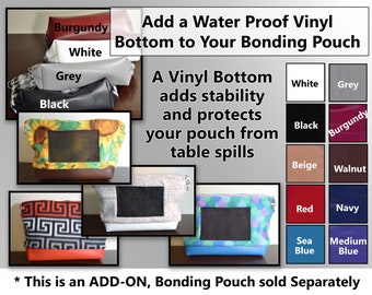 Add a Vinyl Water-Proof Bottom to Your Bonding Bag/Pouch Purse Order, (This is an upgrade - Pouch sold Separately)