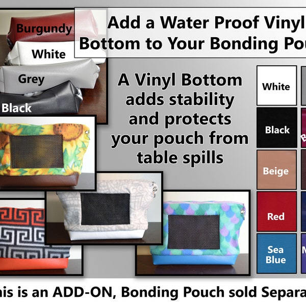 Add a Vinyl Water-Proof Bottom to Your Bonding Bag/Pouch Purse Order, (This is an upgrade - Pouch sold Separately)