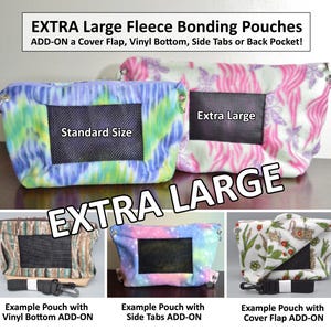 May include: Multiple fleece bonding pouches in various patterns including tie-dye, butterfly, and floral prints. Each pouch features a black mesh window, metal hardware, and optional add-ons like vinyl bottoms, side tabs, or cover flaps.