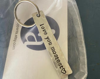 Love you more, love you most, love you mostest, hand stamped keychain. Choose your favorite one!