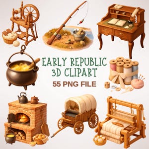 May include: A collection of 3D clipart illustrations featuring items from the Early Republic era. The image includes a spinning wheel, fishing rod, desk, cauldron, oven, covered wagon, and loom. The text reads "EARLY REPUBLIC 3D CLIPART 55 PNG FILE."