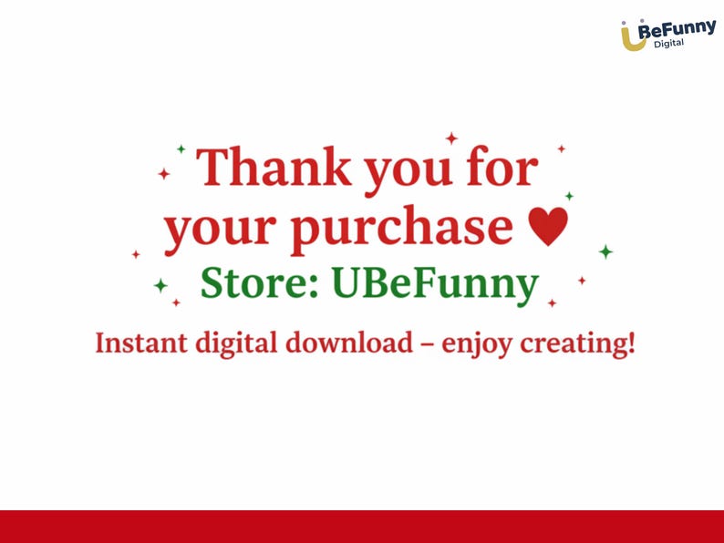 May include: White background with red text that reads "Thank you for your purchase" and "Store: UBeFunny." A red heart is next to the word "purchase." The text "Instant digital download - enjoy creating!" is also present.