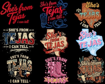 She’s from Tejas PNG, I Can tell png, Tejas PNG, Western Cowgirl Design, Country Graphic, Digital Download