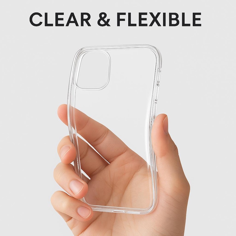 May include: A clear, flexible phone case held in a hand. The case is transparent and has a rectangular shape with rounded corners. The text "CLEAR & FLEXIBLE" is printed above the case.
