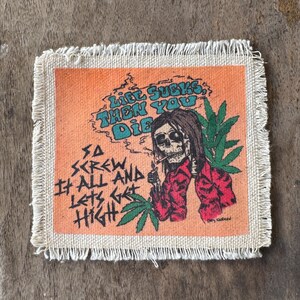 Life Sucks Then You Die original canvas sew-on patch