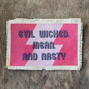Evil Wicked Mean and Nasty canvas sew-on patch