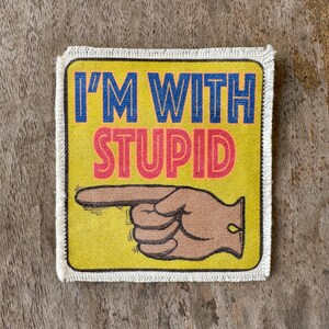 I'm With Stupid sarcastic funny canvas sew-on patch