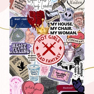 May include: A collection of fantasy-themed stickers with various designs and text. Includes stickers with phrases like "Hot Girls Read Fantasy," "My House, My Chair, My Woman," and "Hello Feyre Darling." The stickers feature hearts, crowns, swords, and other fantasy elements.
