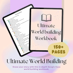 Könnte beinhalten: Zwei digitale Tablets mit dem "Ultimate World Building Workbook". Eines zeigt den Inhalt, das andere den Titel und ein Buchsymbol. Ein gelbes Oval zeigt "150+ PAGES". Der Text unten lautet "Know your story with this in depth Google Docs world building workbook."